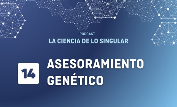 Nuevo capítulo del Podcast “La Ciencia de lo Singular” sobre asesoramiento genético Nuevo capítulo del Podcast “La Ciencia de lo Singular” sobre asesoramiento genético